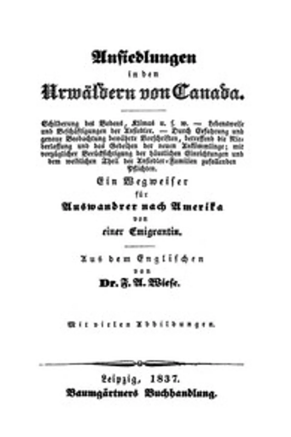 Ansiedlungen in den Urwäldern von Canada.: Ein Wegweiser für Auswandrer nach Amerika von einer Emigrantin., Catharine Parr Strickland Traill