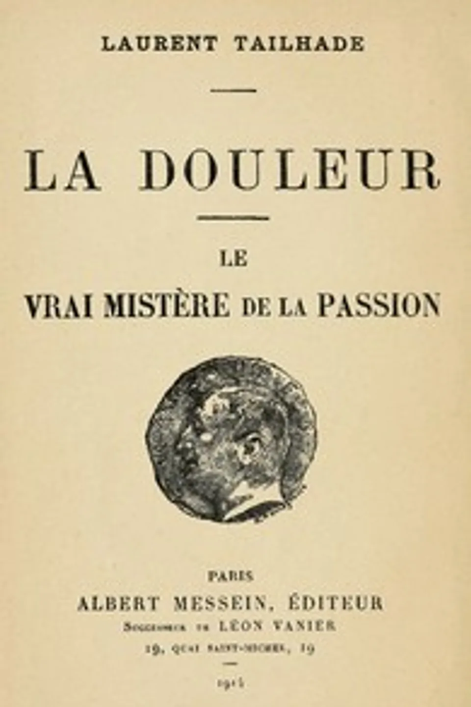 La Douleur; Le vrai mistère de la Passion, Laurent Tailhade