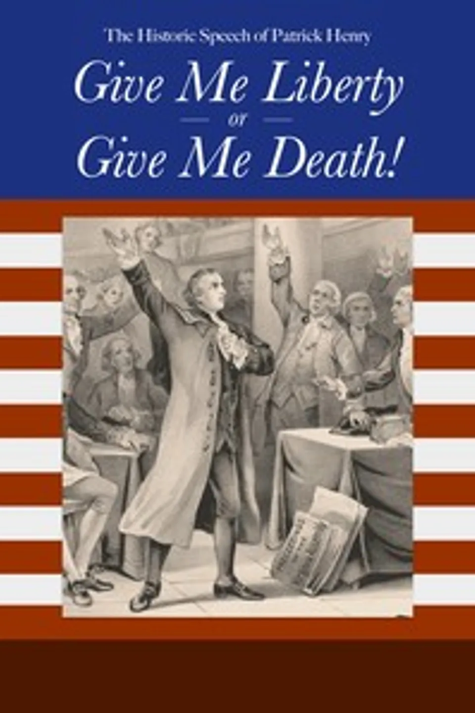 Give Me Liberty or Give Me Death, Patrick Henry
