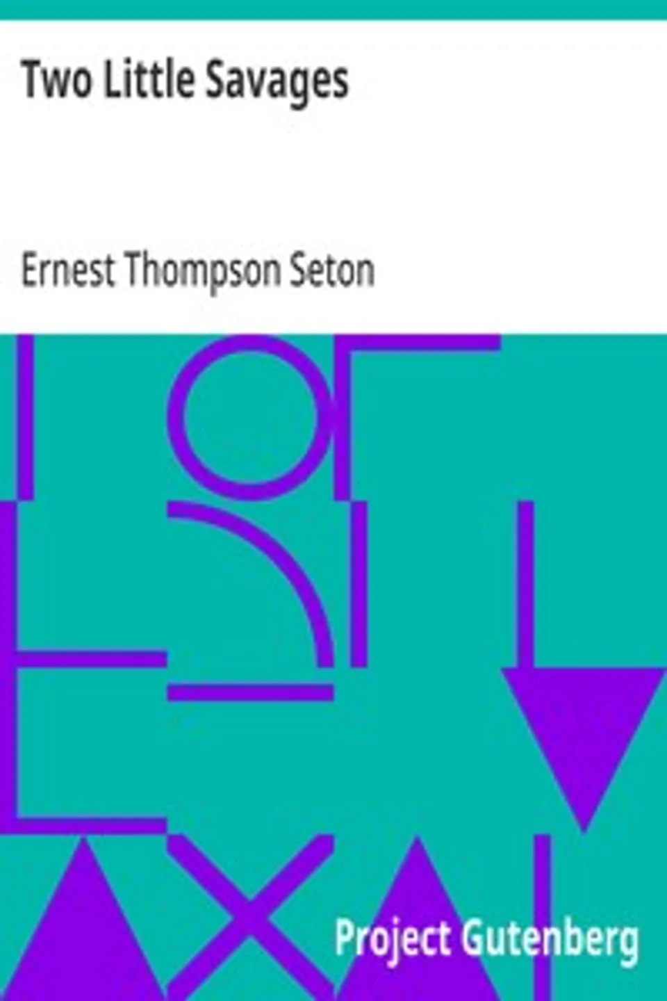 Two Little Savages: Being the adventures of two boys who lived as Indians and what they learned, Ernest Thompson Seton