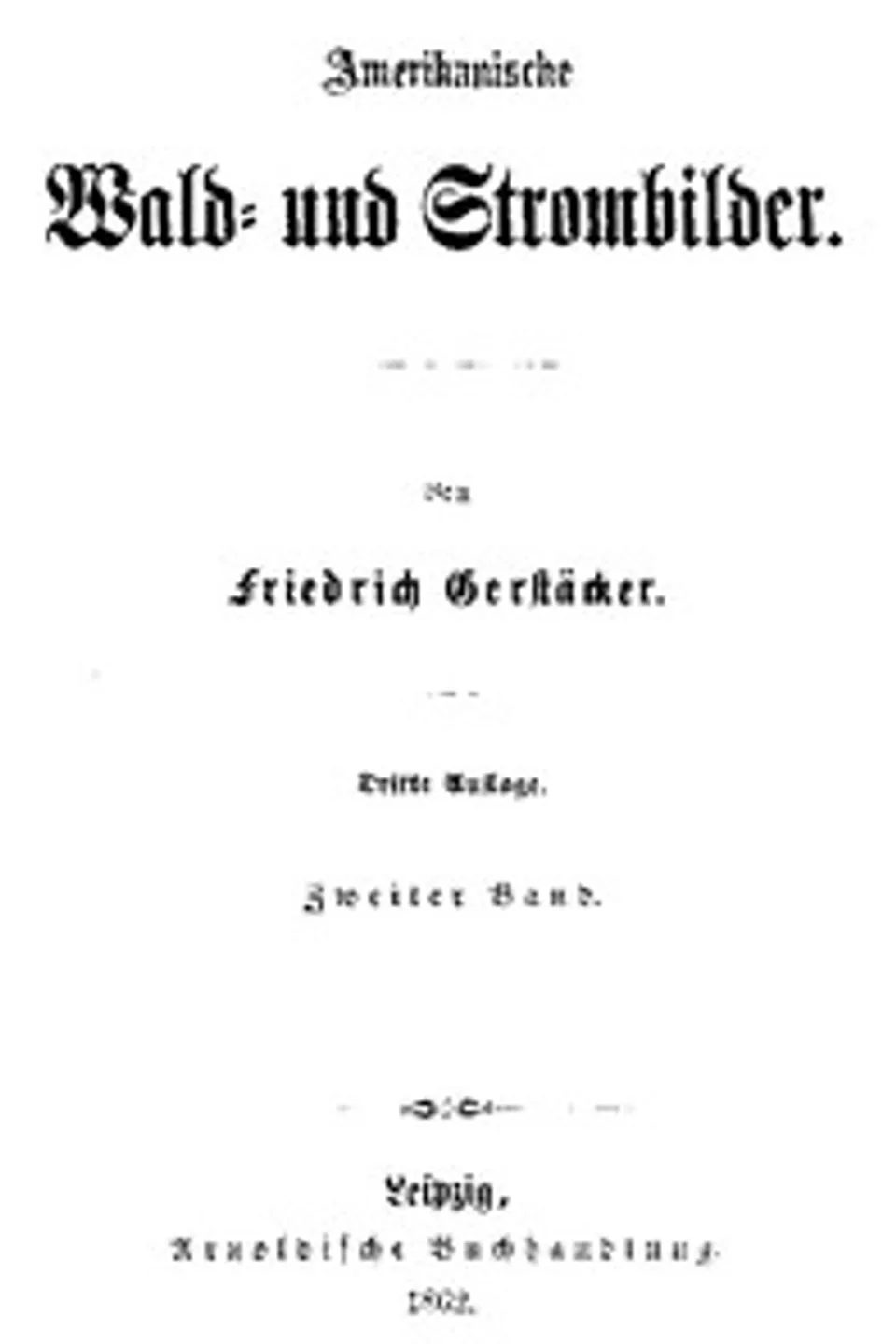 Amerikanische Wald- und Strombilder. Zweiter Band., Friedrich Gerstäcker