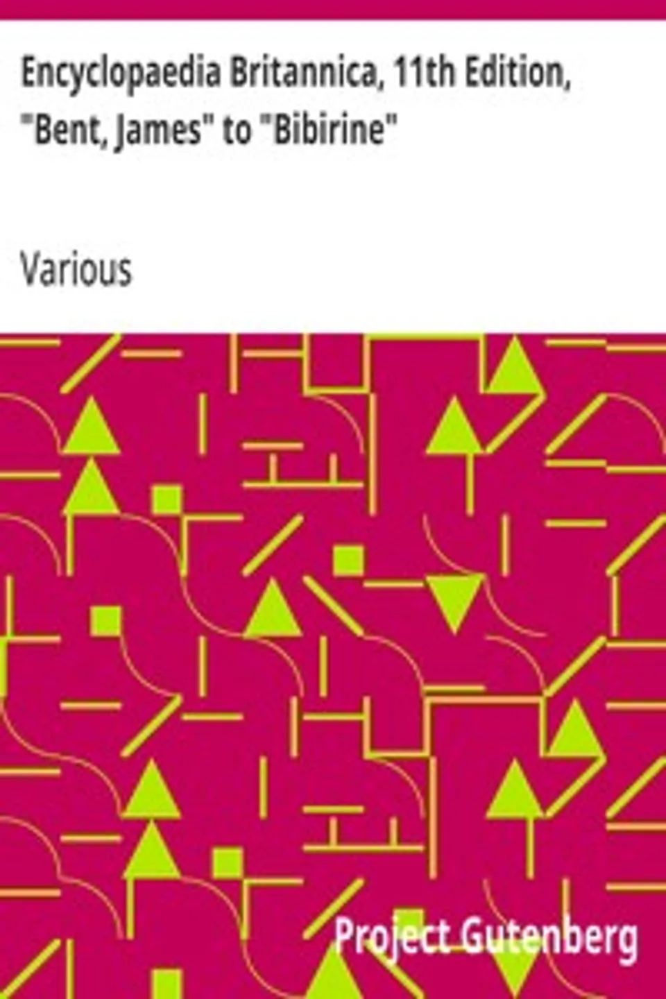 Encyclopaedia Britannica, 11th Edition, "Bent, James" to "Bibirine": Volume 3, Slice 6, Various