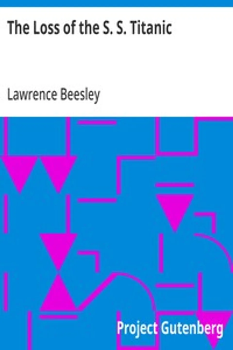 The Loss of the S. S. Titanic, Lawrence Beesley