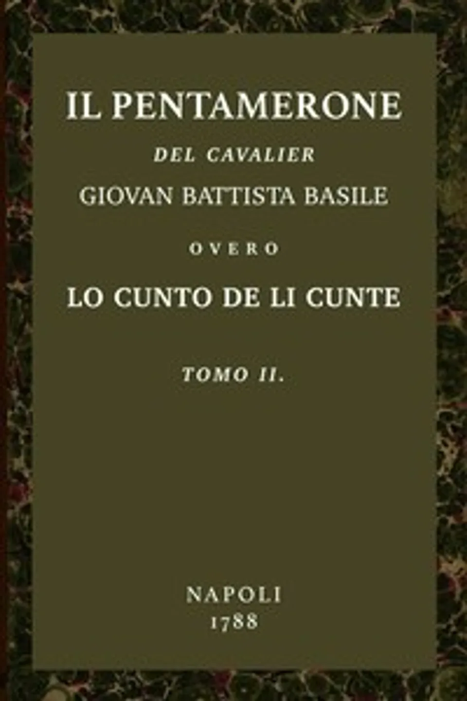 Il Pentamerone del cavalier Giovan Battista Basile overo, Lo cunto de li cunte v. 2/2 : $b Trattenemiento de li peccerille, Giambattista Basile