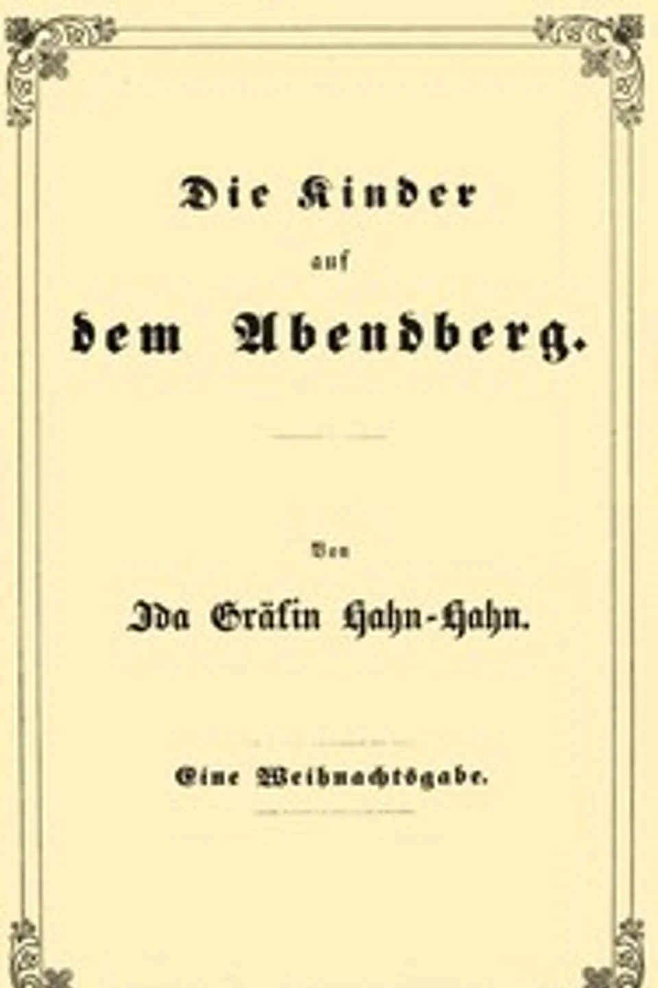 Die Kinder auf dem Abendberg: Eine Weihnachtsgabe, Ida Hahn-Hahn