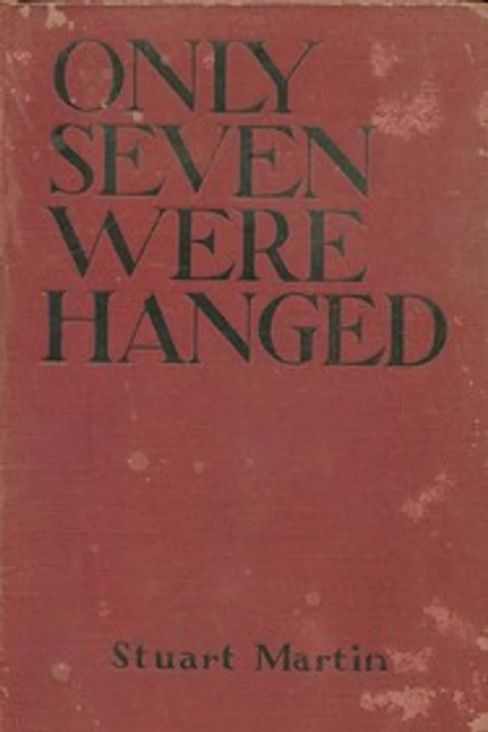 Only seven were hanged, Stuart Martin