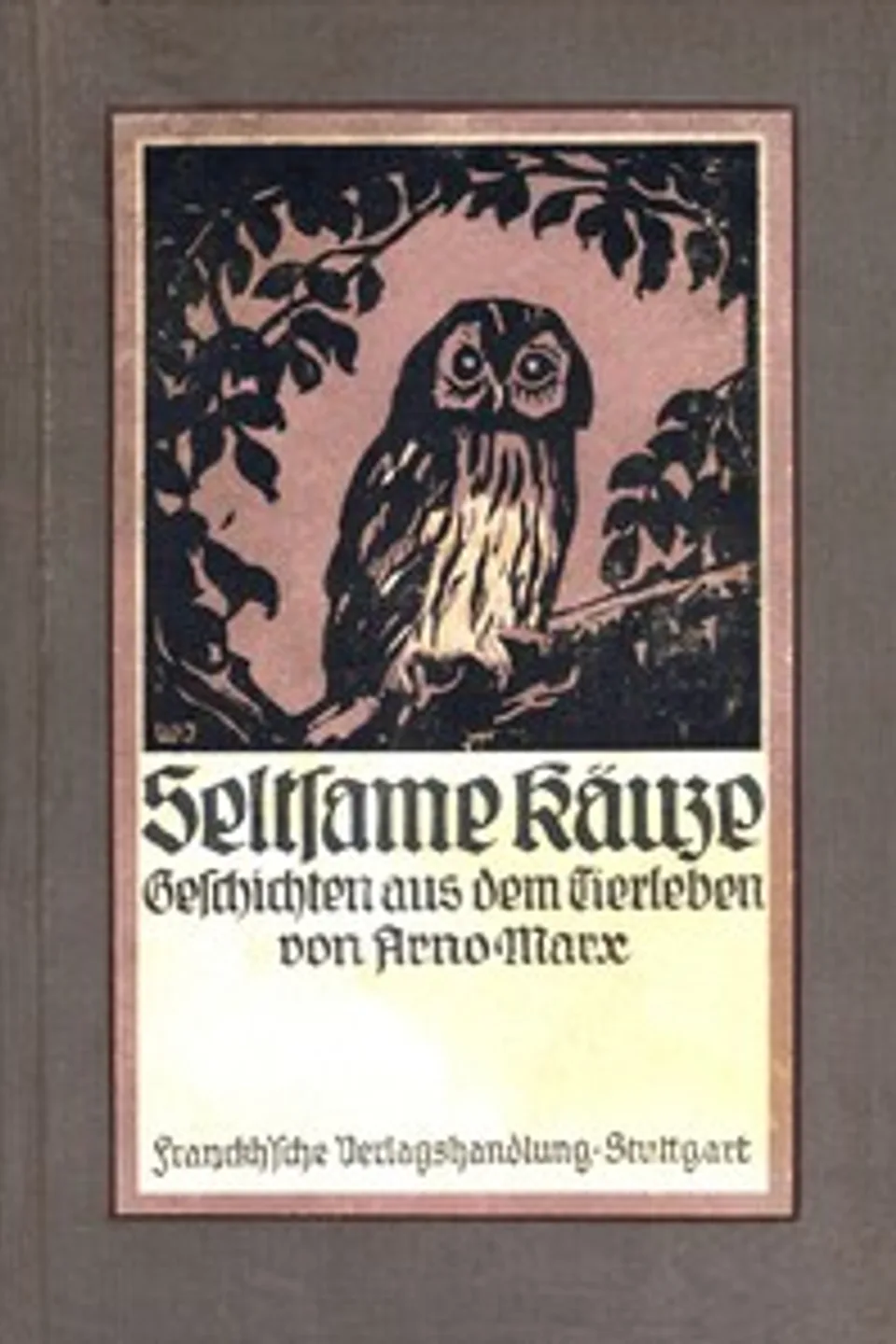 Seltsame Käuze : $b Geschichten aus dem Tierleben, Arno Marx