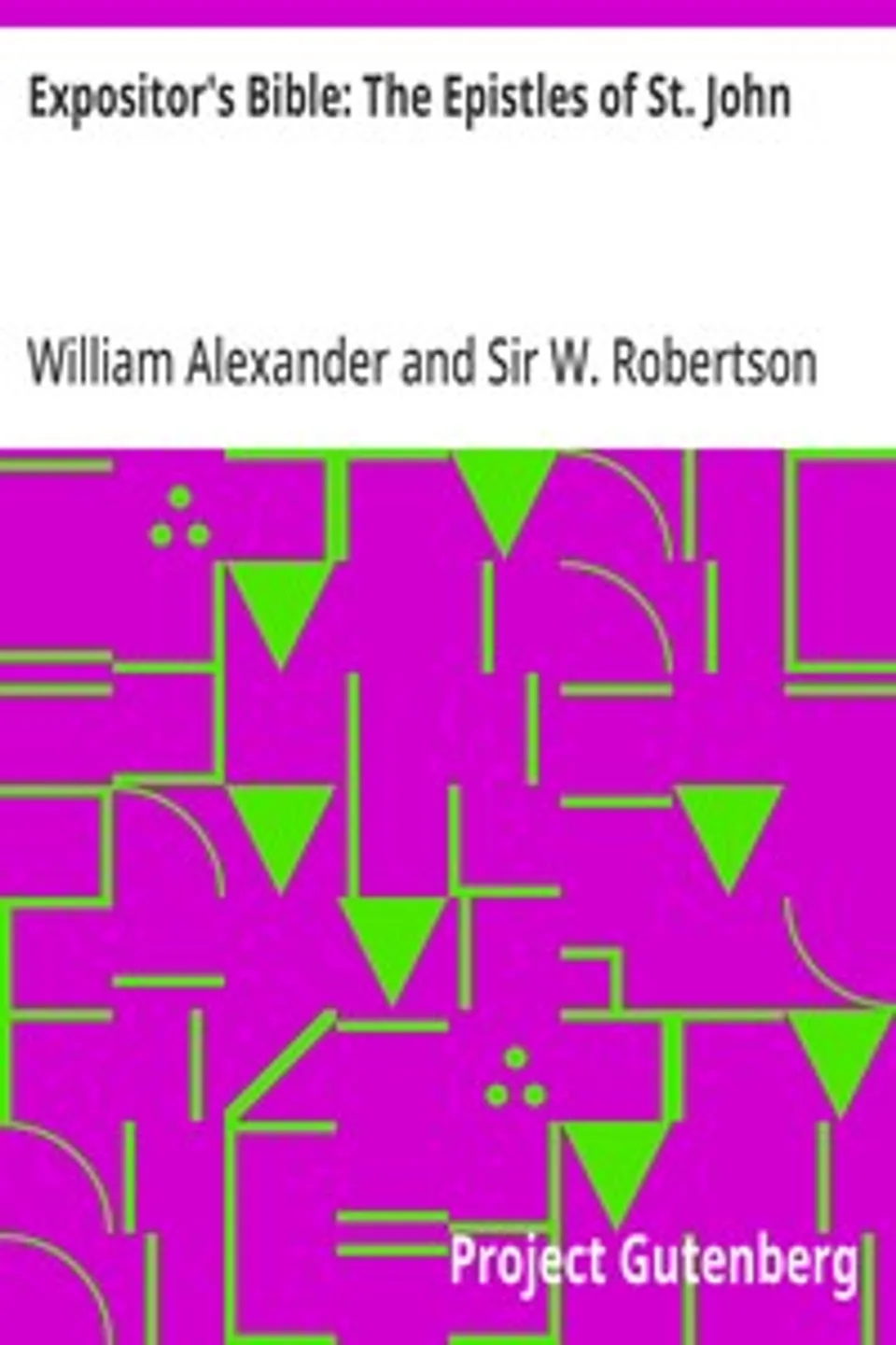 Expositor's Bible: The Epistles of St. John, William Alexander