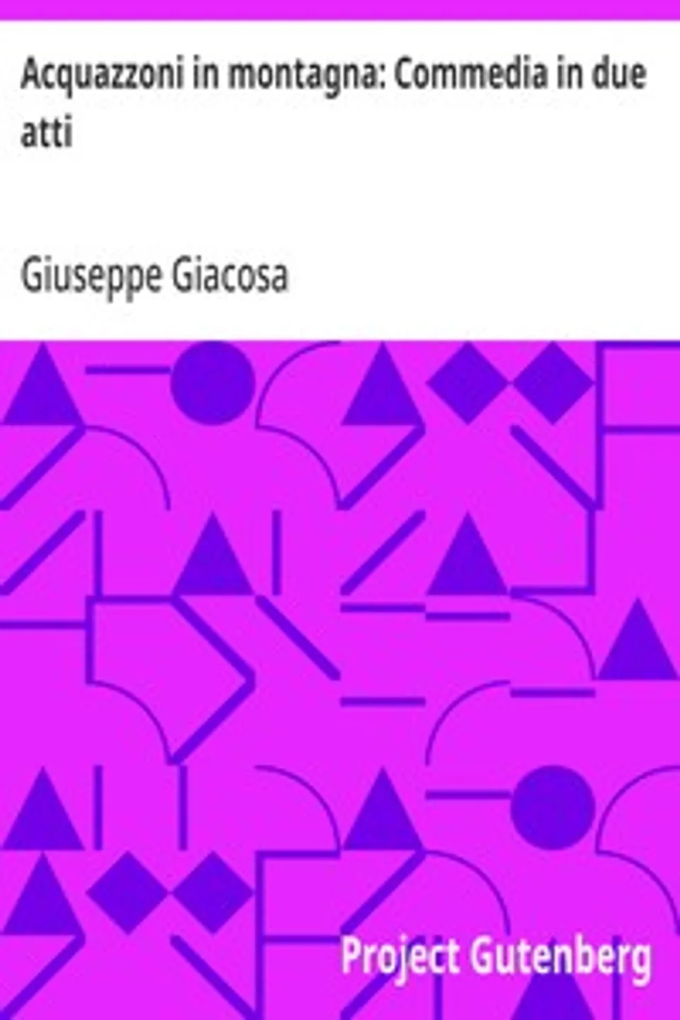 Acquazzoni in montagna: Commedia in due atti, Giuseppe Giacosa