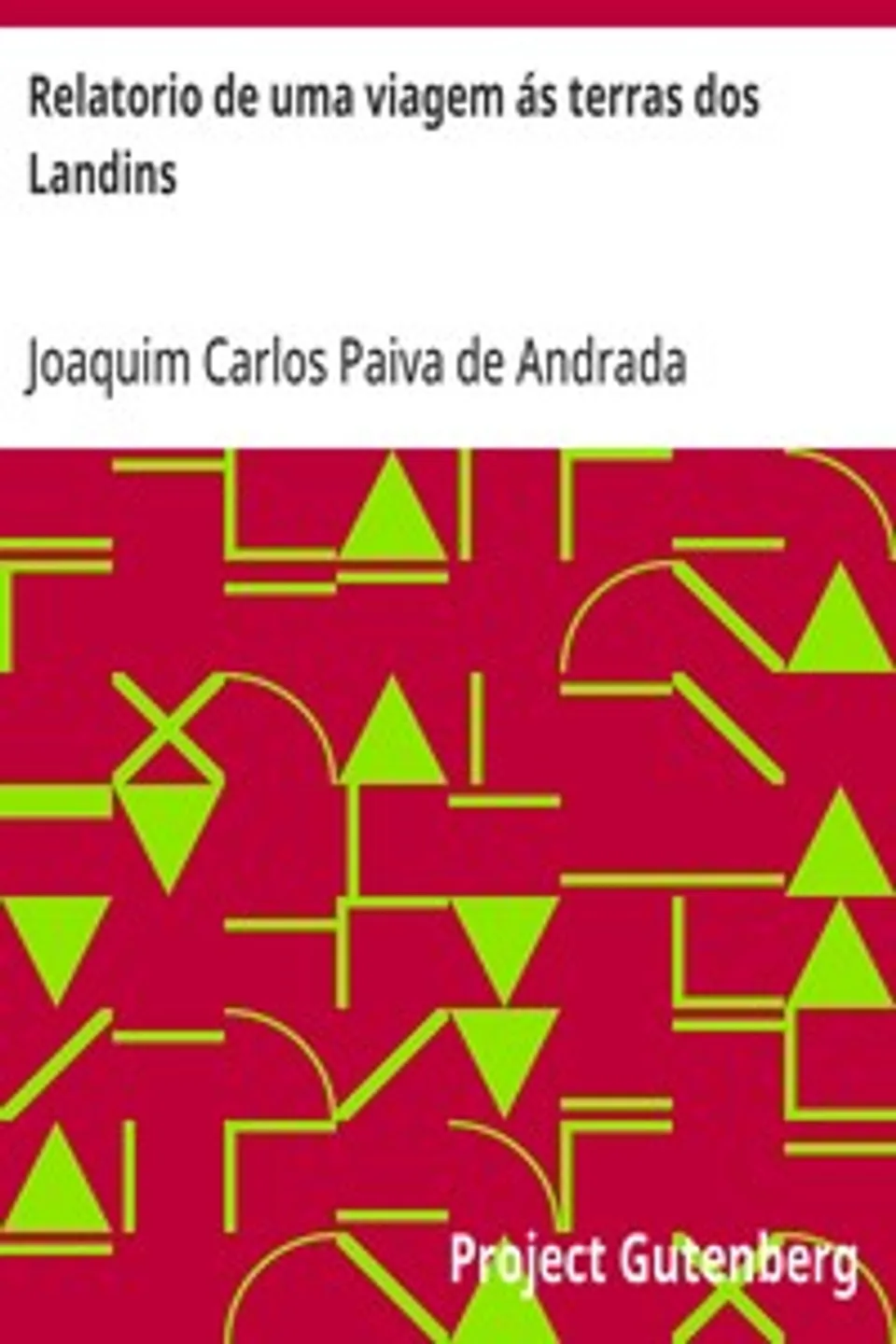 Relatorio de uma viagem ás terras dos Landins, Joaquim Carlos Paiva de Andrada
