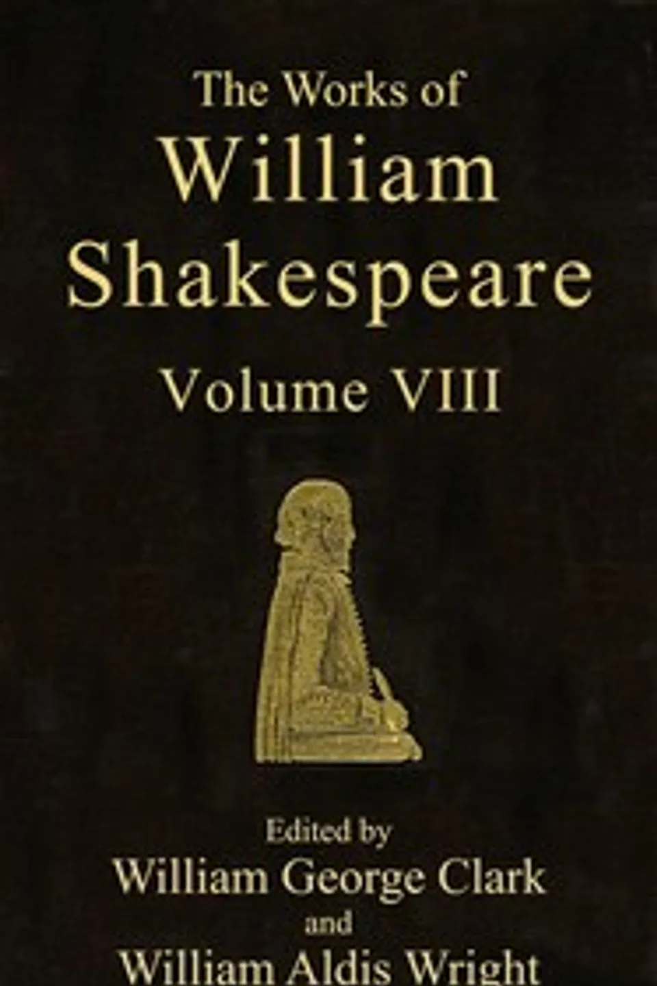 The Works of William Shakespeare [Cambridge Edition] [Vol. 8 of 9], William Shakespeare