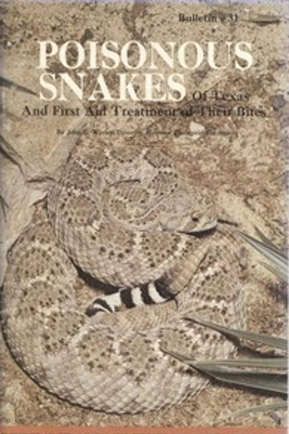 Poisonous Snakes of Texas and First Aid Treatment of Their Bites: Bulletin No. 31, John E. Werler