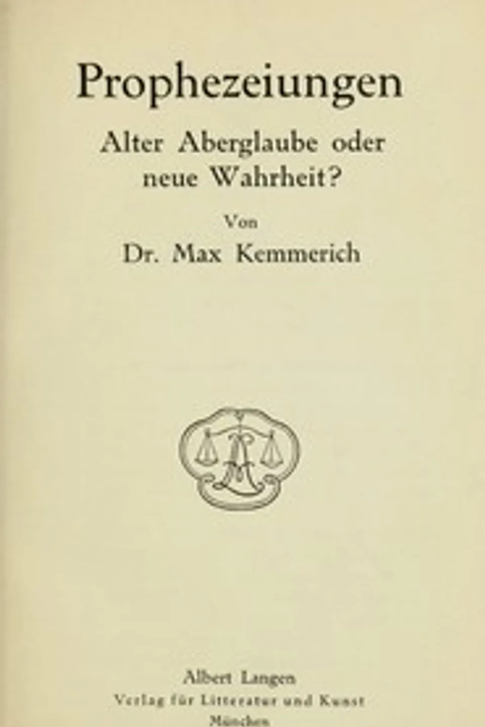 Prophezeiungen : $b Alter Aberglaube oder neue Wahrheit?, Max Kemmerich