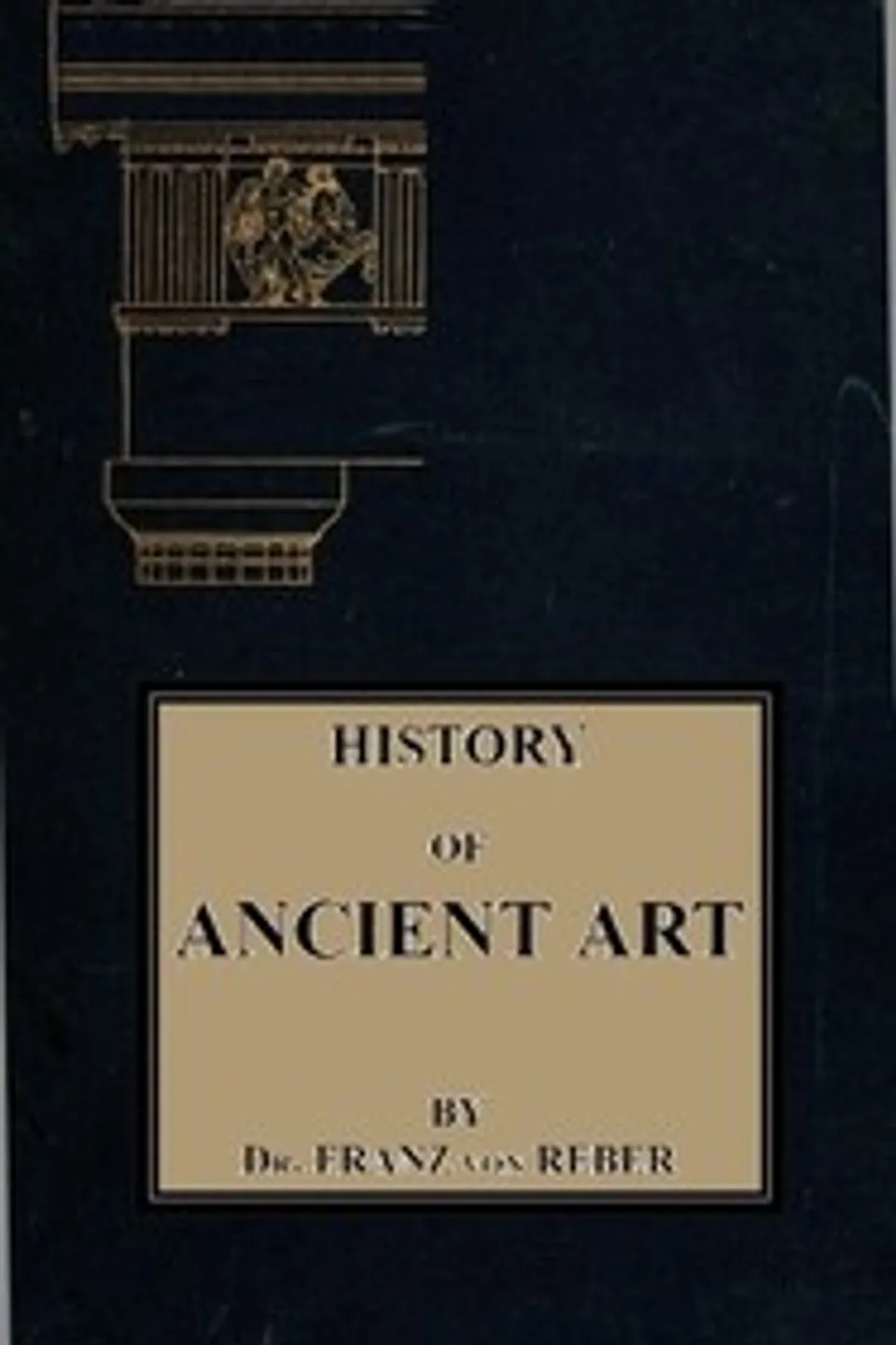History of Ancient Art, Franz von Reber