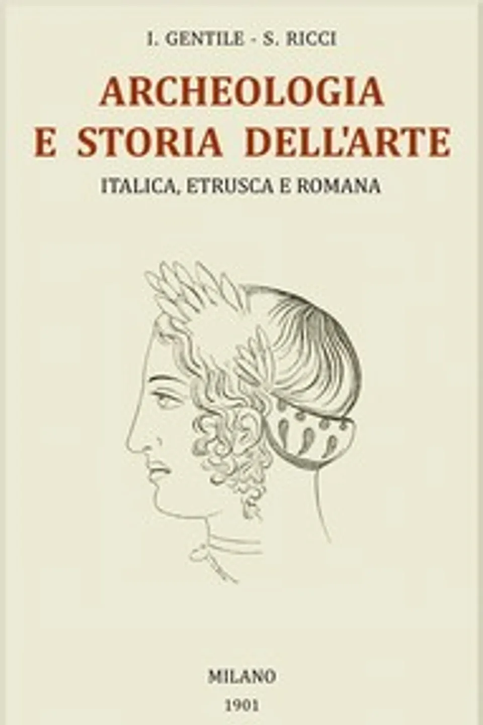 Trattato generale di Archeologia e Storia dell'Arte: Italica, Etrusca e Romana, Iginio Gentile