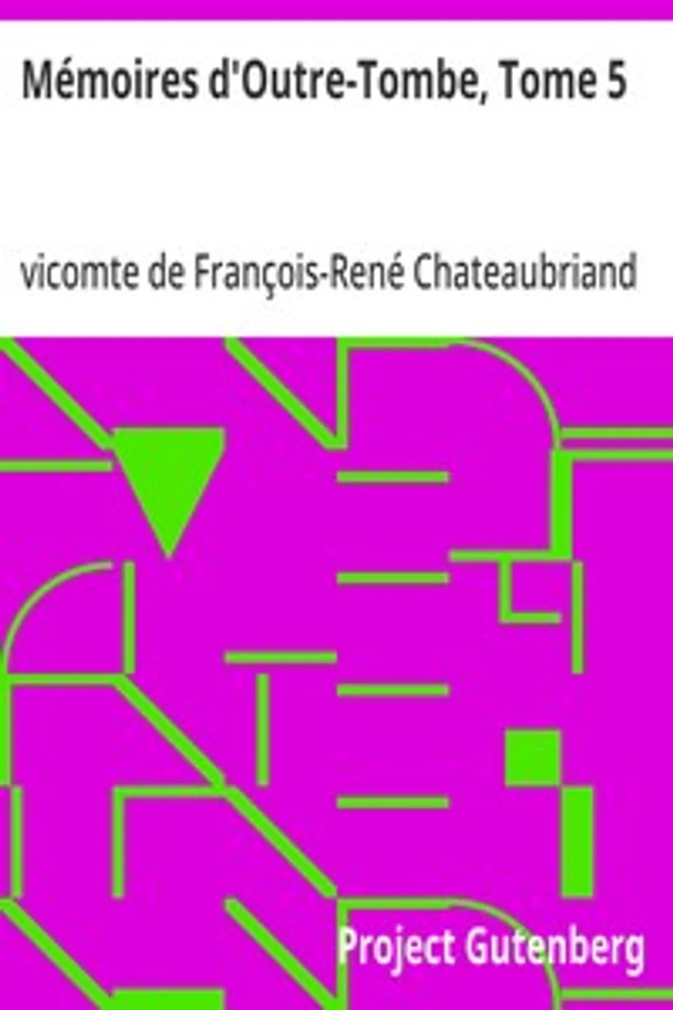Mémoires d'Outre-Tombe, Tome 5, François-René Chateaubriand