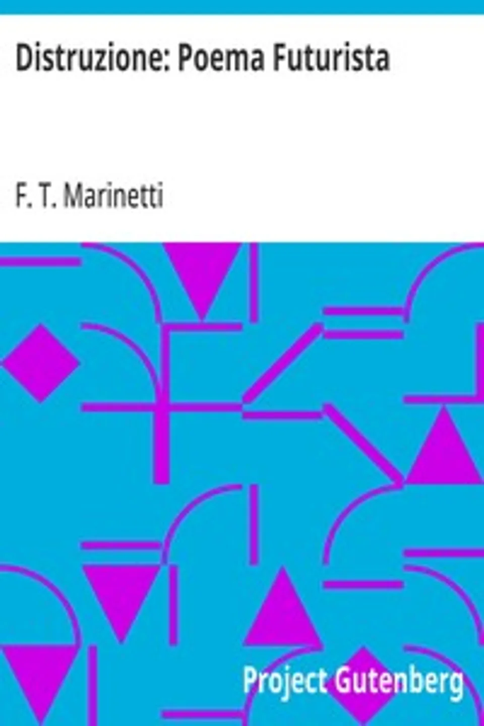 Distruzione: Poema Futurista, F. T. Marinetti