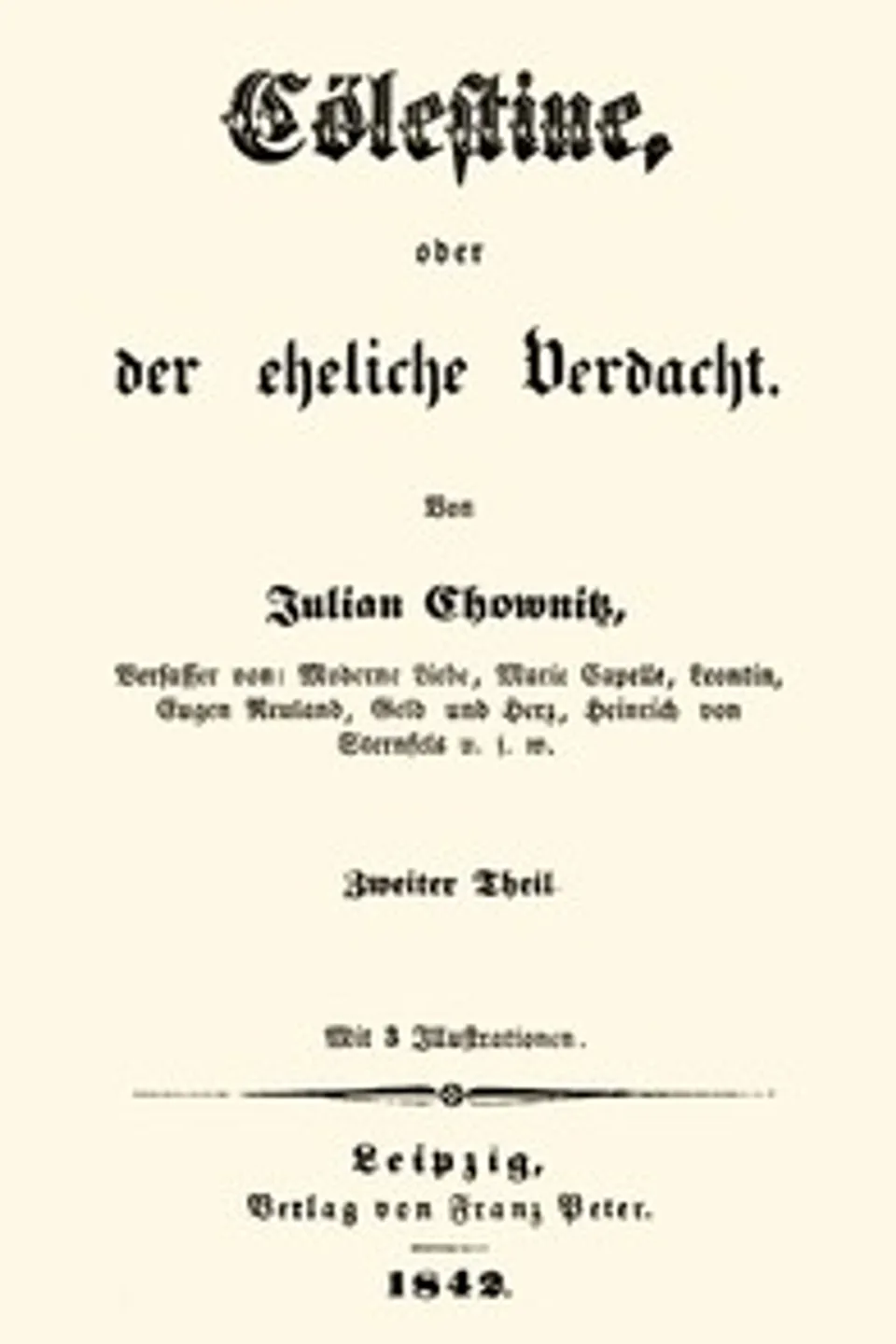 Cölestine, oder der eheliche Verdacht; Zweiter Theil (von 2), Julian Chownitz