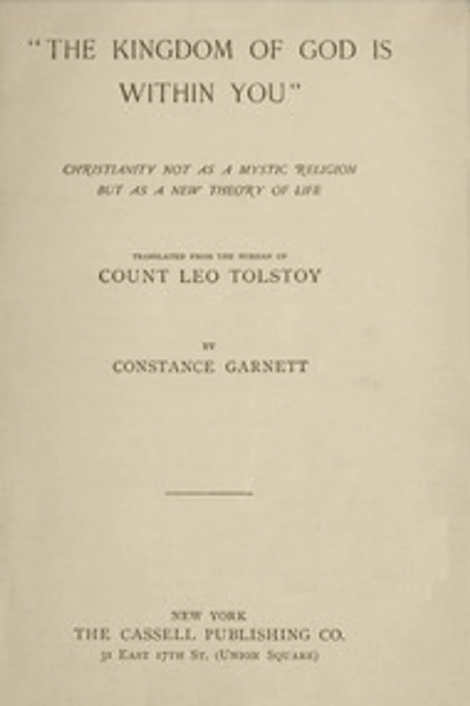 "The Kingdom of God Is Within You": Christianity Not as a Mystic Religion but as a New Theory of Life, Leo Tolstoy