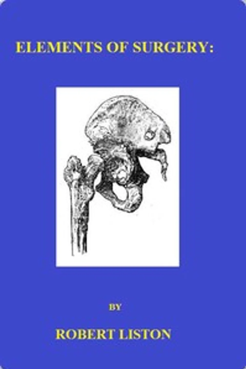 Elements of Surgery, Robert Liston