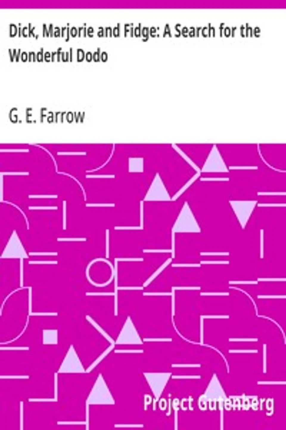 Dick, Marjorie and Fidge: A Search for the Wonderful Dodo, G. E. (George Edward) Farrow