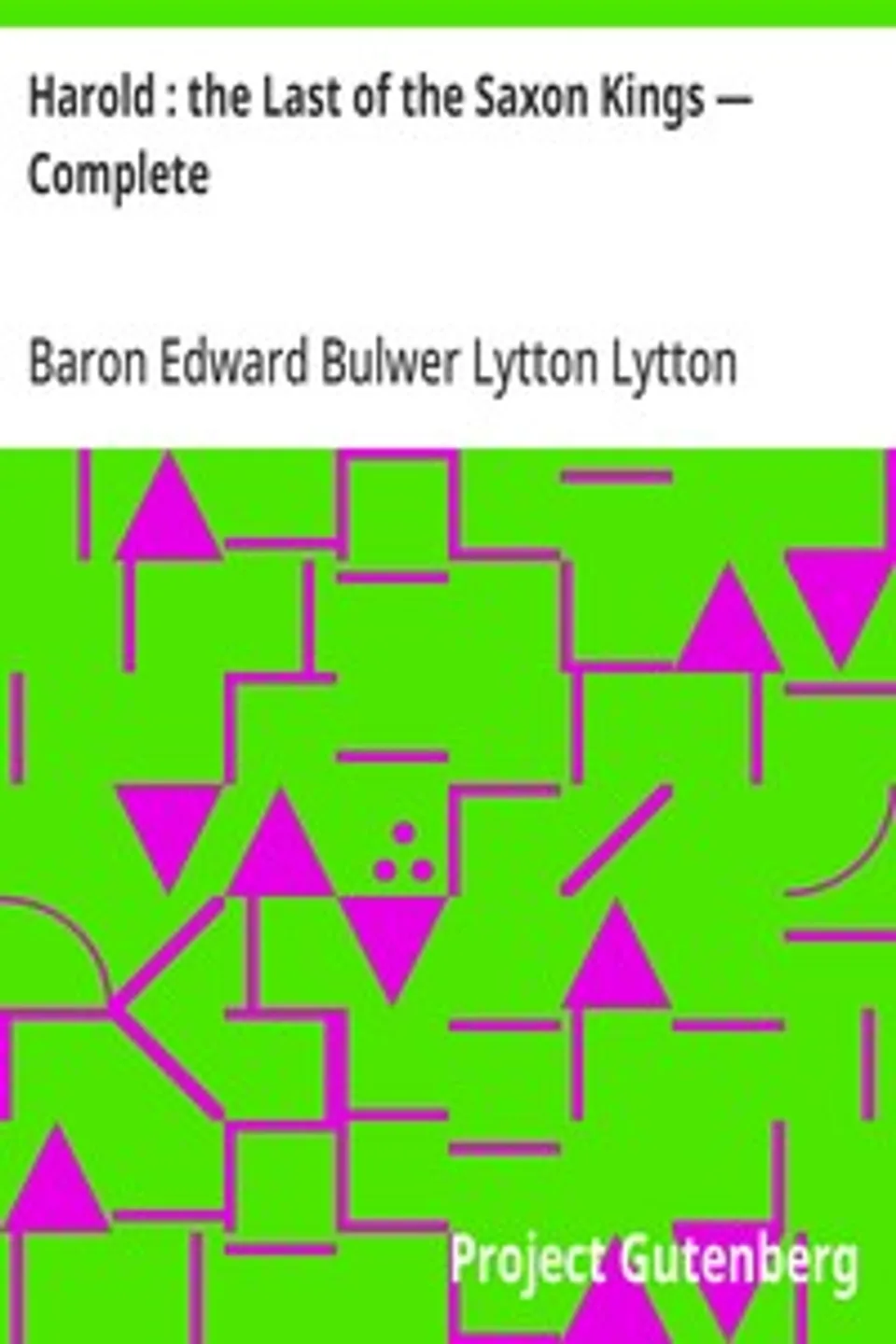 Harold : the Last of the Saxon Kings — Complete, Edward Bulwer Lytton