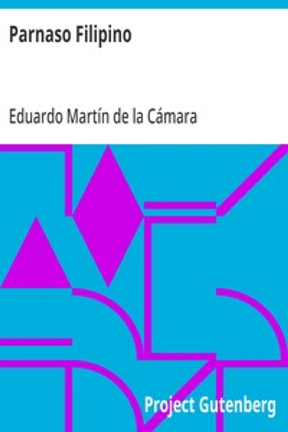 Parnaso Filipino: Antología de Poetas del Archipelago Magellanico, Eduardo Martín de la Cámara