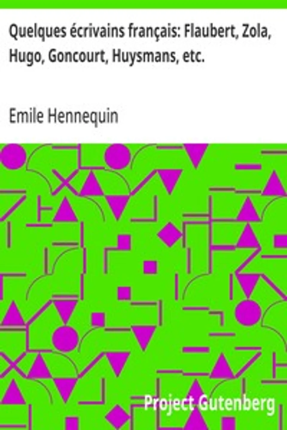 Quelques écrivains français: Flaubert, Zola, Hugo, Goncourt, Huysmans, etc., Emile Hennequin