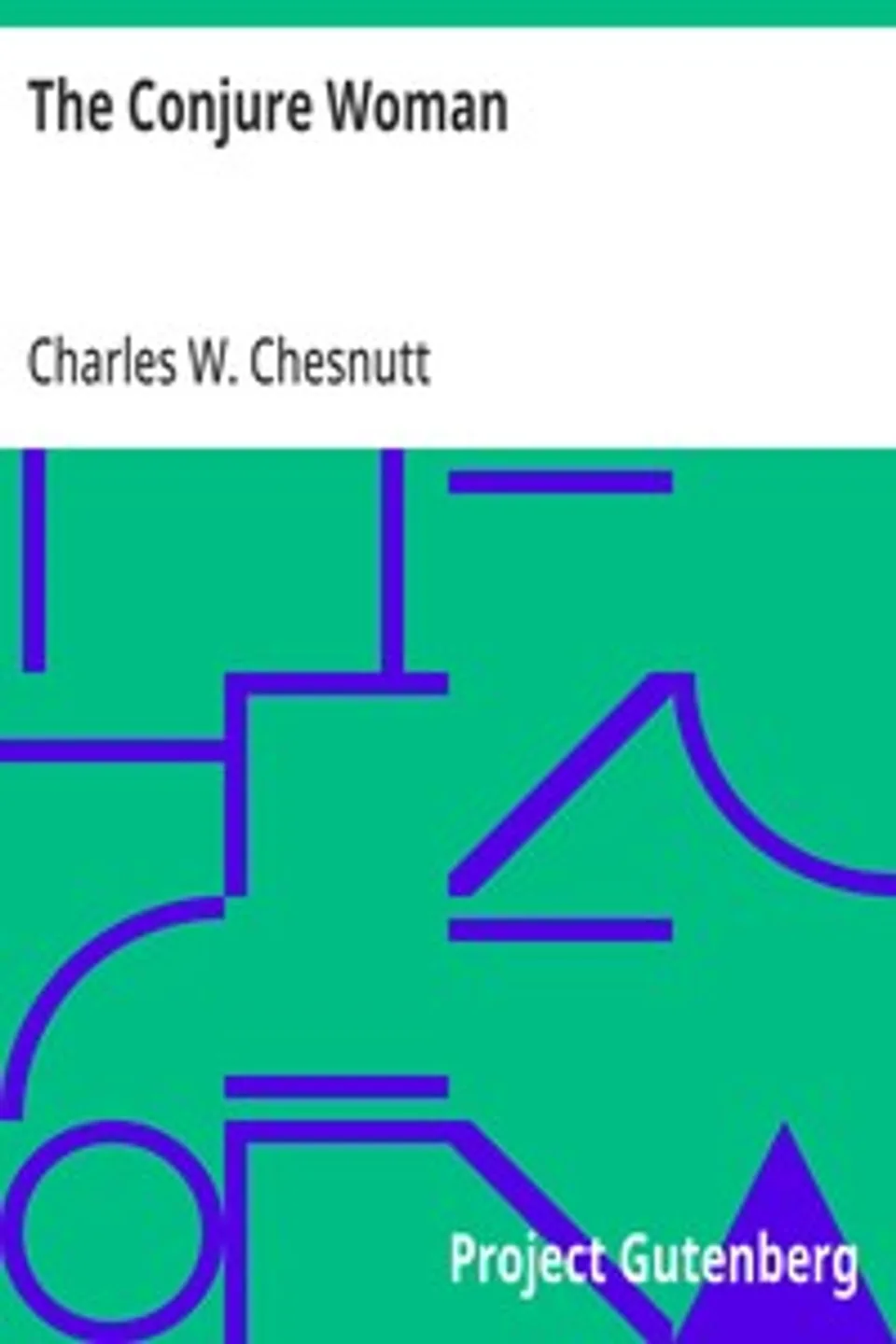 The Conjure Woman, Charles W. (Charles Waddell) Chesnutt