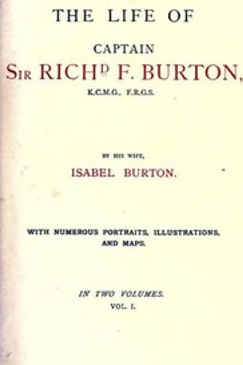 The Life of Captain Sir Richard F. Burton, volume 1 (of 2): By His Wife, Isabel Burton, Isabel Burton