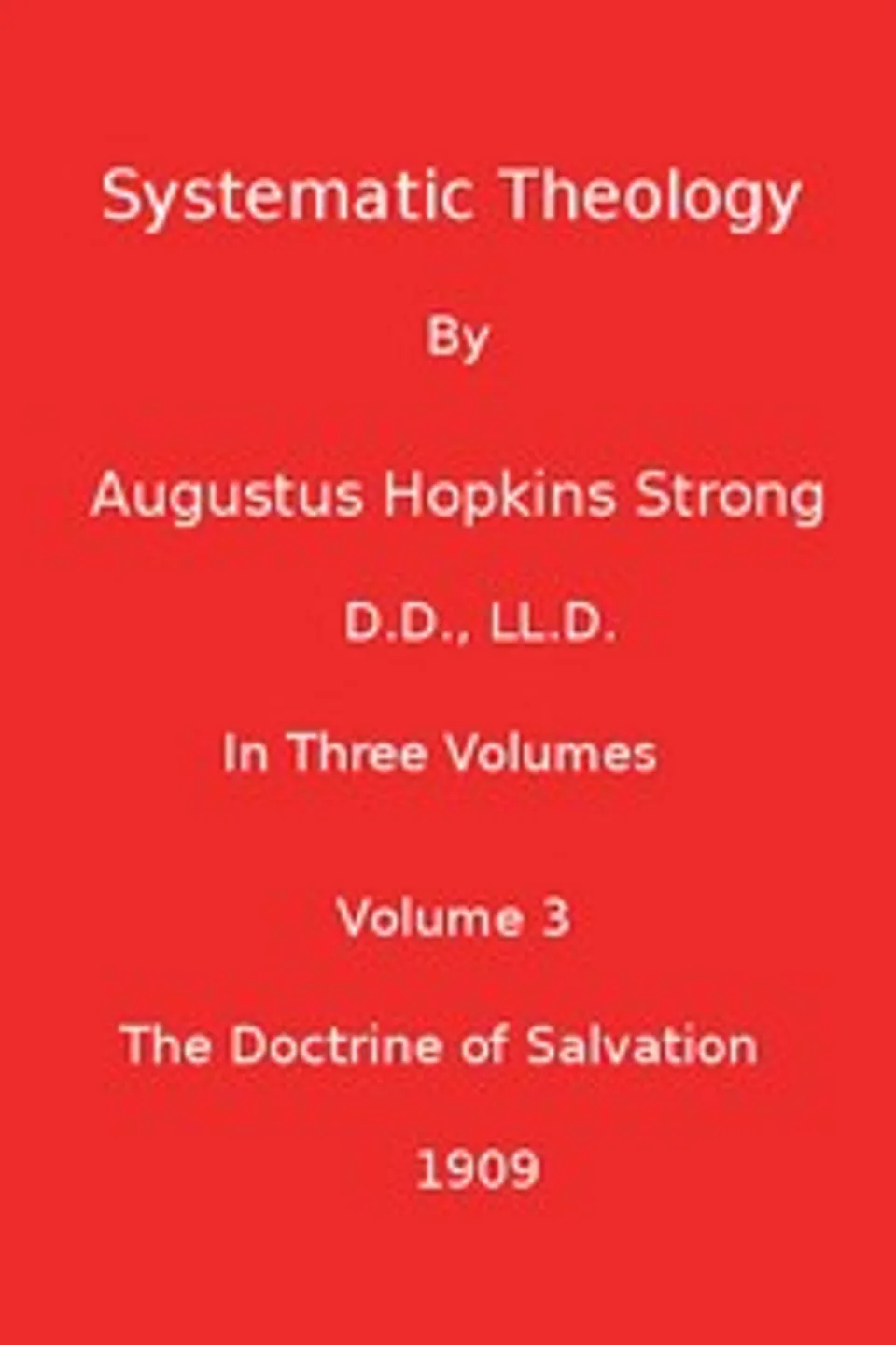 Systematic Theology (Volume 3 of 3), Augustus Hopkins Strong
