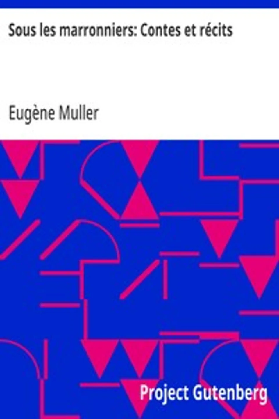 Sous les marronniers: Contes et récits, Eugène Muller