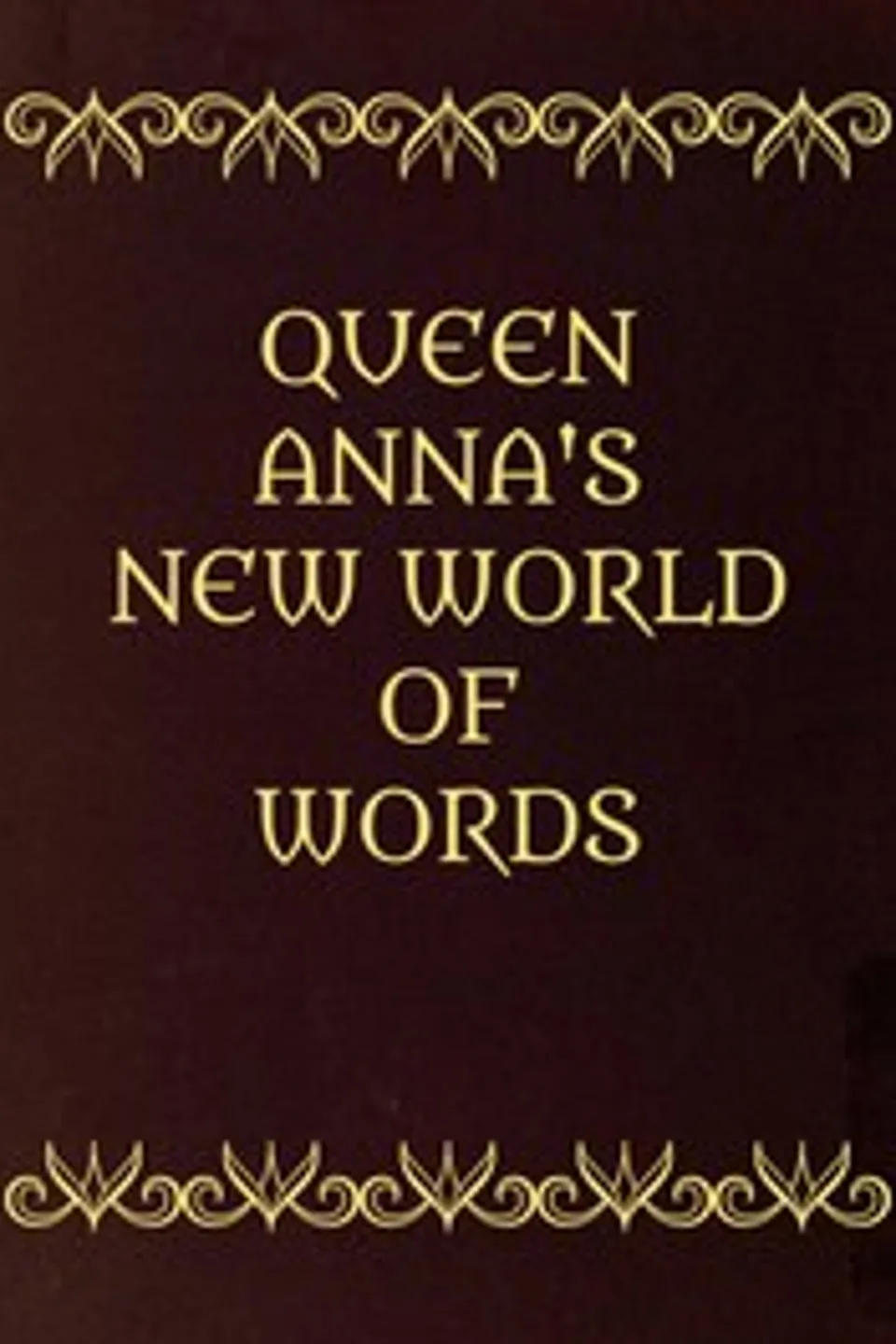 Queen Anna's New World of Words; or, Dictionarie of the Italian and English Tongues, John Florio
