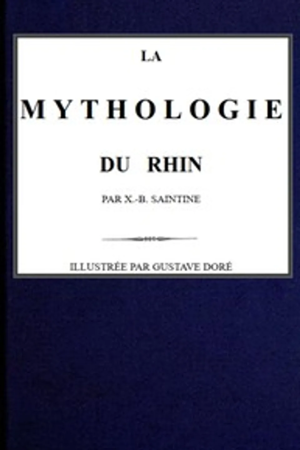 La mythologie du Rhin, X.-B. (Xavier-Boniface) Saintine