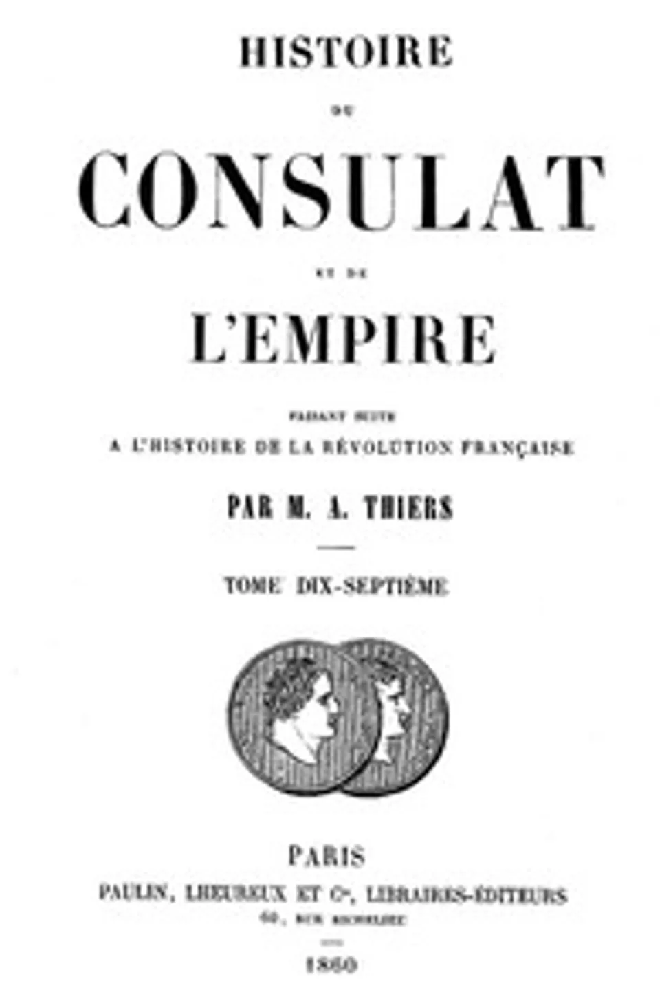 Histoire du Consulat et de l'Empire, (Vol. 17/20): faisant suite à l'Histoire de la Révolution Française, Adolphe Thiers