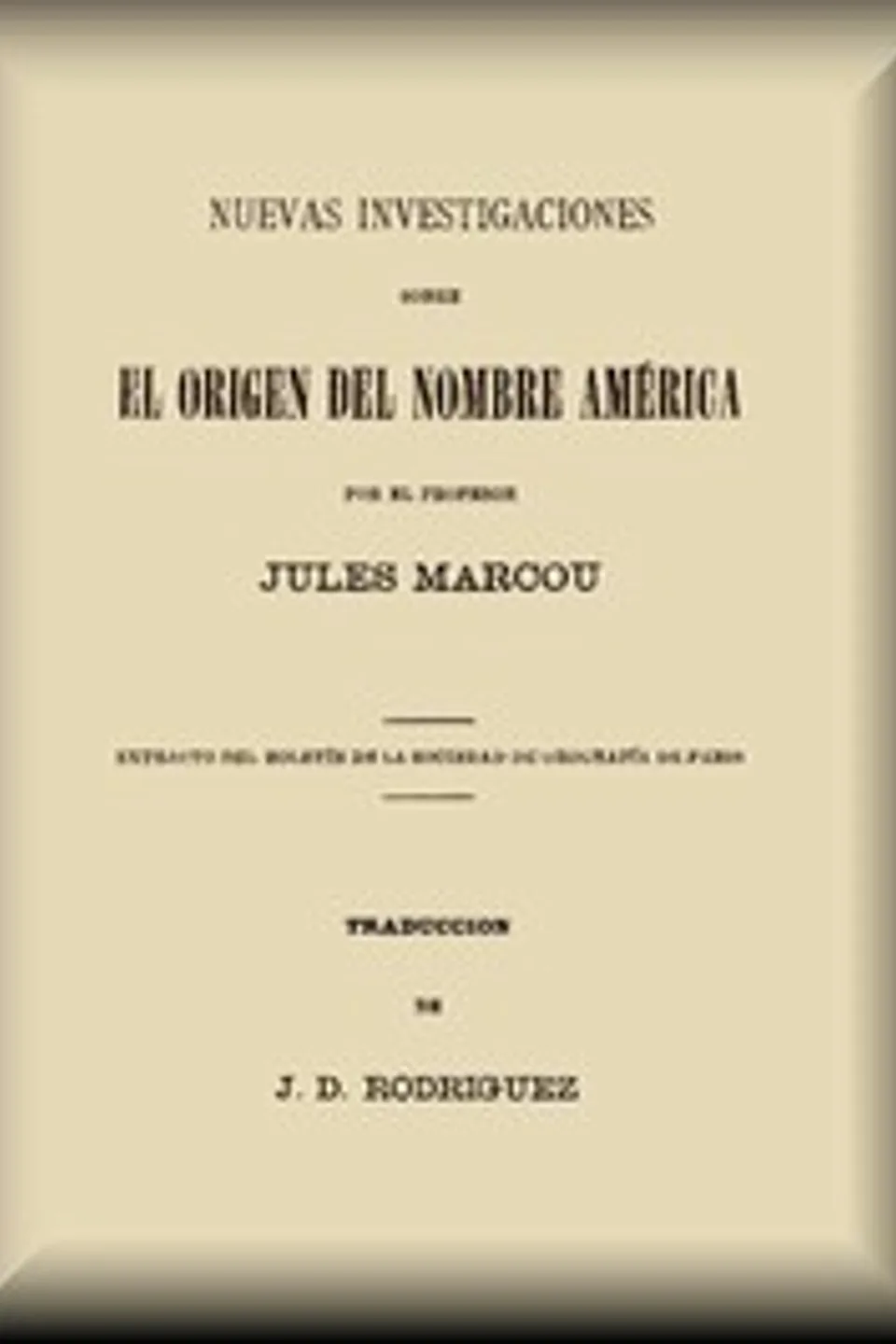 Nuevas investigaciones sobre el origen del nombre América, Jules Marcou