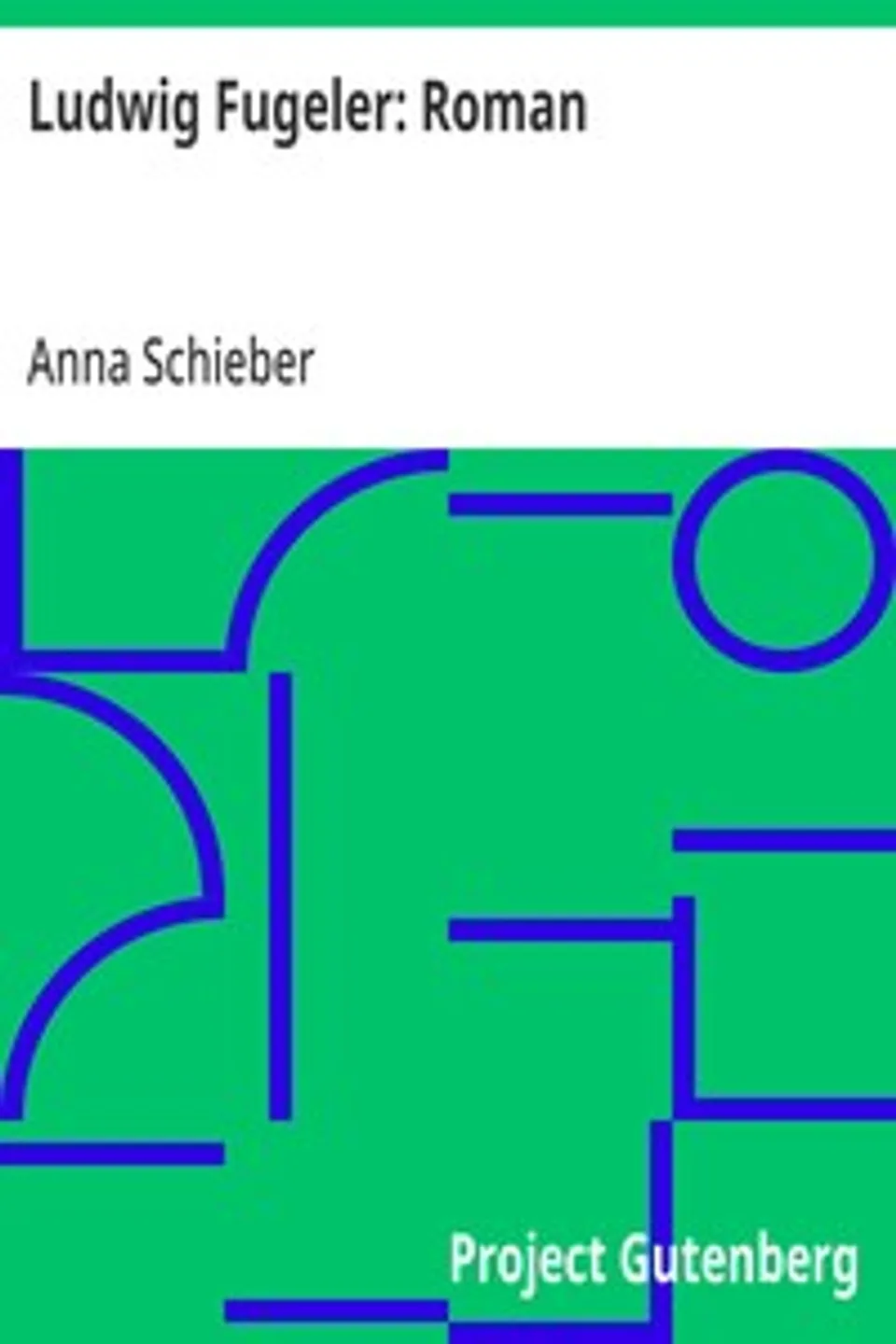 Ludwig Fugeler, Anna Schieber