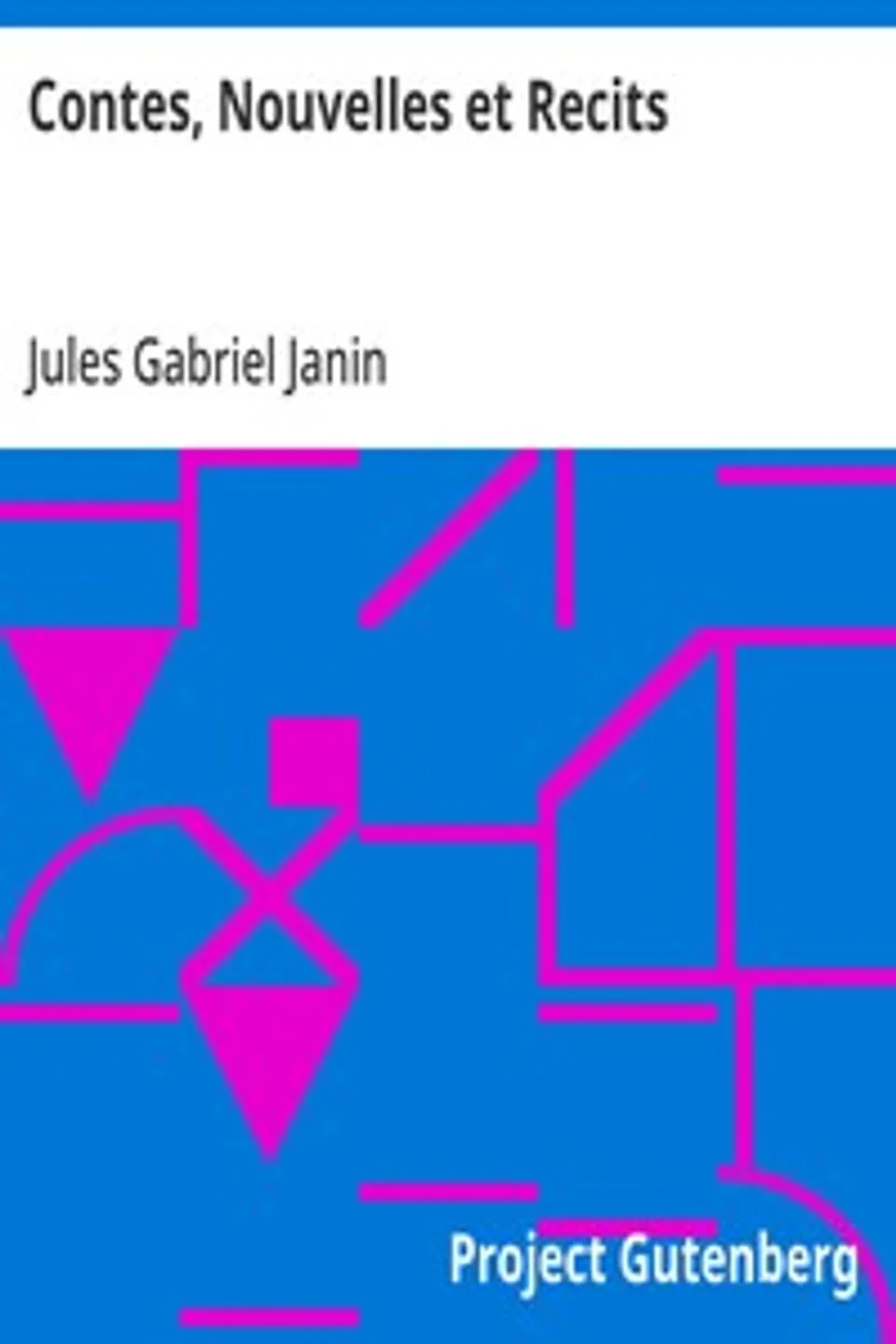 Contes, Nouvelles et Recits, Jules Gabriel Janin