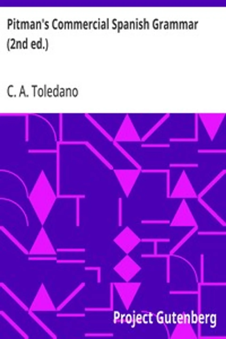 Pitman's Commercial Spanish Grammar (2nd ed.), C. A. Toledano