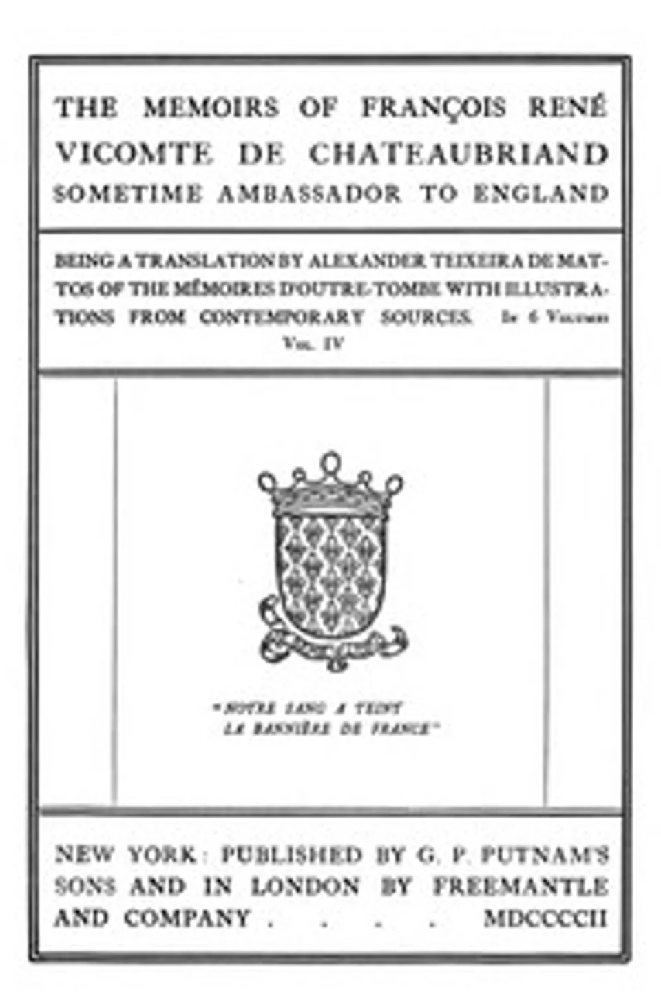 The Memoirs of François René Vicomte de Chateaubriand sometime Ambassador to England, Volume 4 (of 6): Mémoires d'outre-tombe volume 4, François-René Chateaubriand