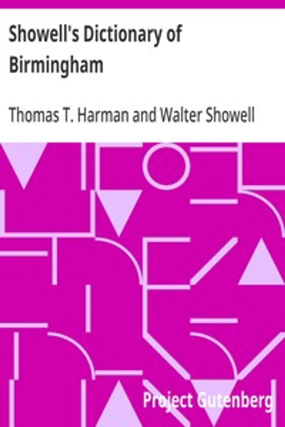 Showell's Dictionary of Birmingham: A History and Guide, Arranged Alphabetically, Thomas T. Harman