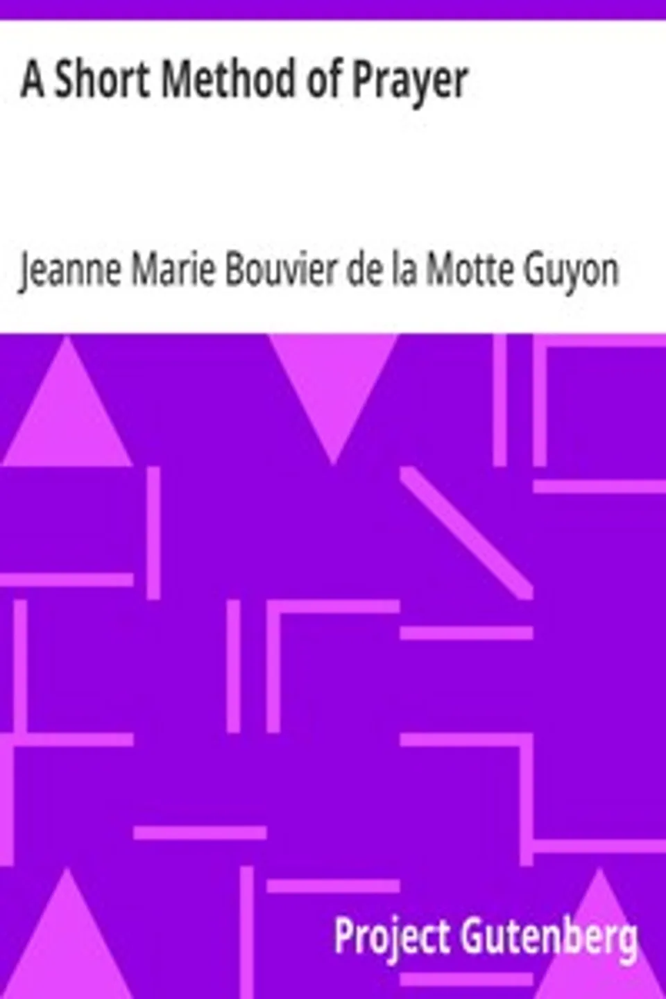 A Short Method of Prayer, Jeanne Marie Bouvier de la Motte Guyon