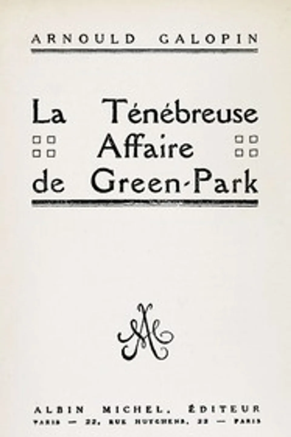 La ténébreuse affaire de Green-Park, Arnould Galopin