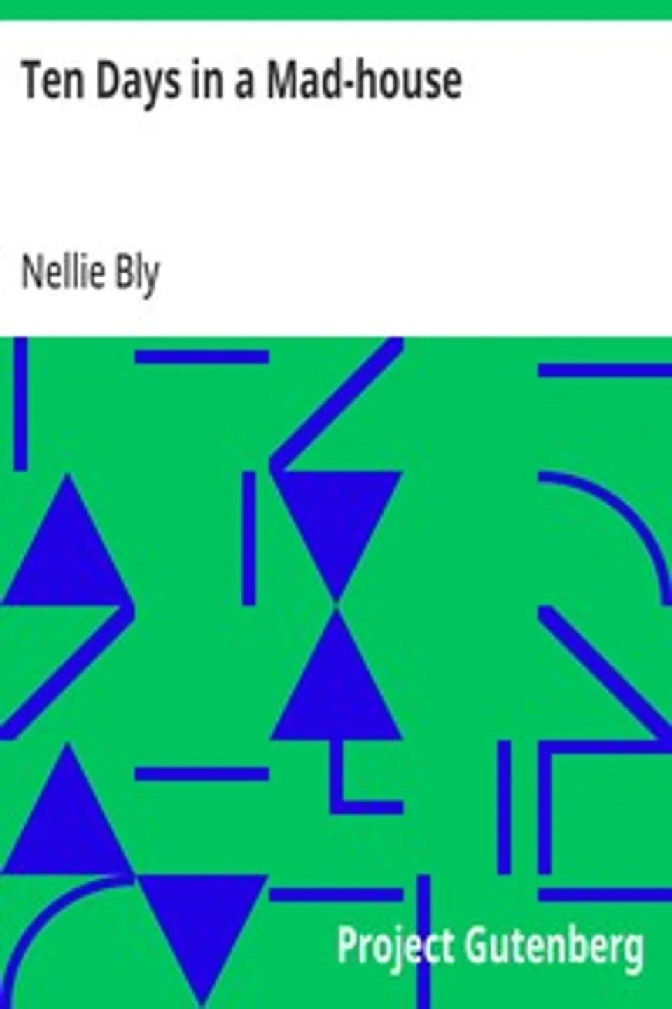 Ten Days in a Mad-house, Nellie Bly