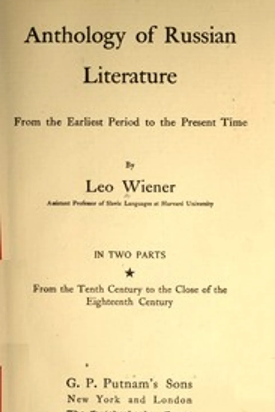 Anthology of Russian literature from the earliest period to the present time, volume 1 (of 2) : $b From the tenth century to the close of the eighteenth century, Leo Wiener