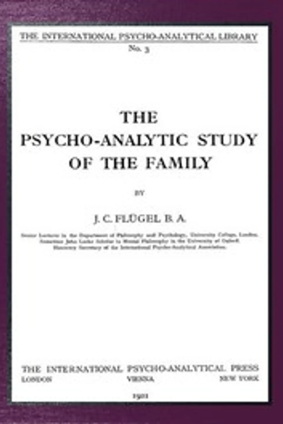 The psycho-analytic study of the family, J. C. (John Carl) Flugel