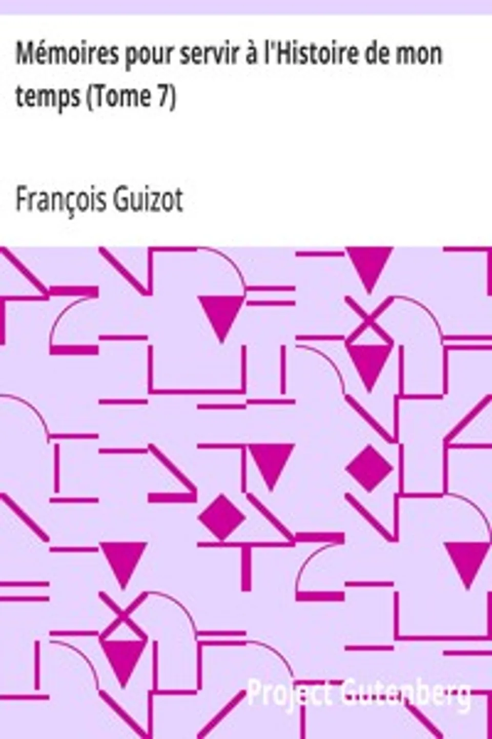 Mémoires pour servir à l'Histoire de mon temps (Tome 7), François Guizot