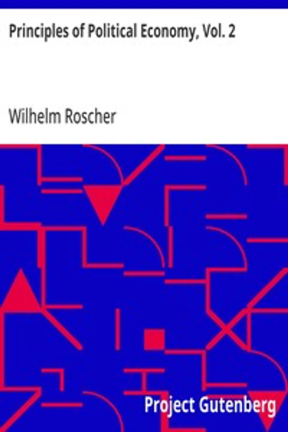 Principles of Political Economy, Vol. 2, Wilhelm Roscher