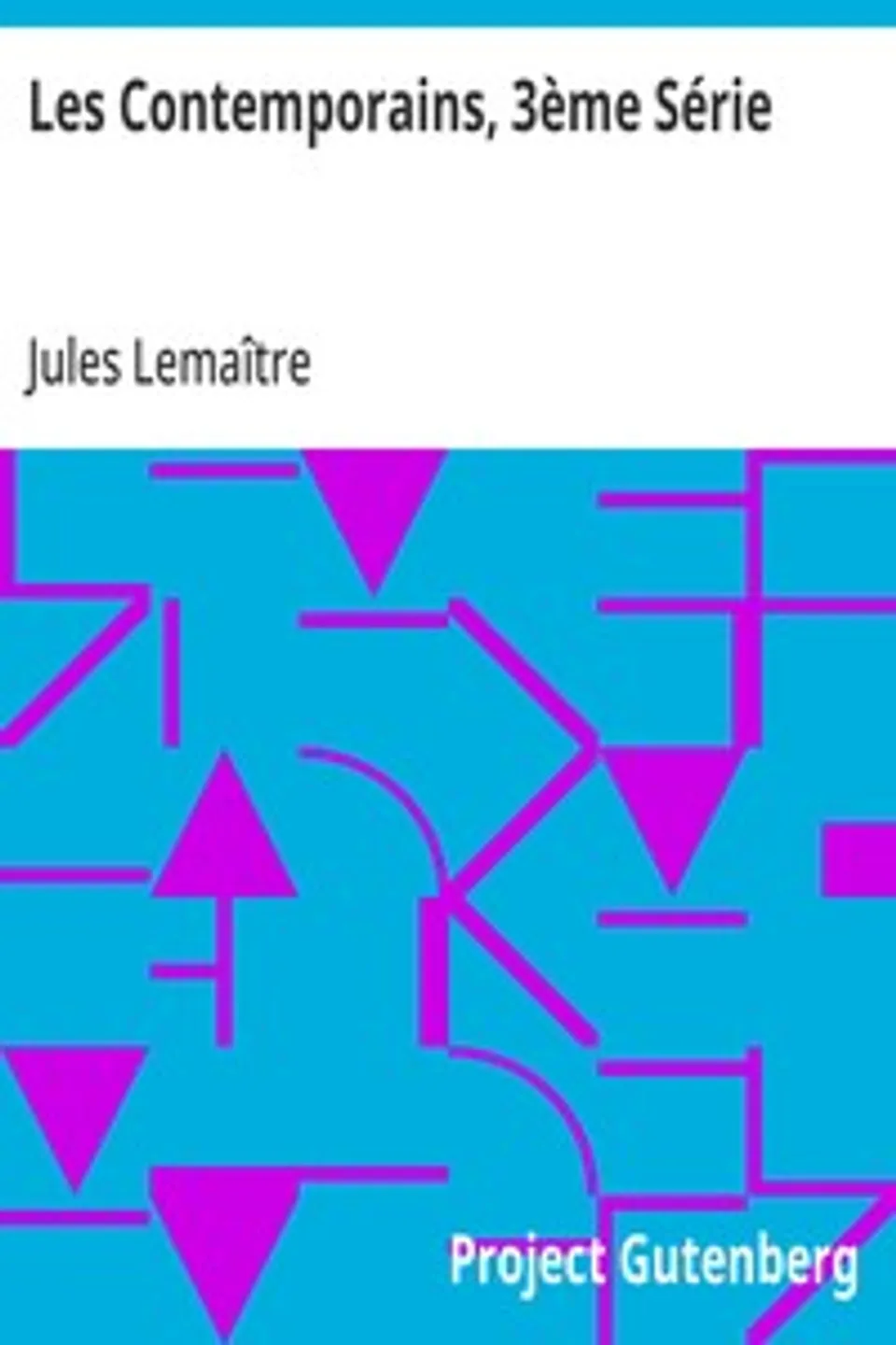 Les Contemporains, 3ème Série: Études et Portraits Littéraires, Jules Lemaître