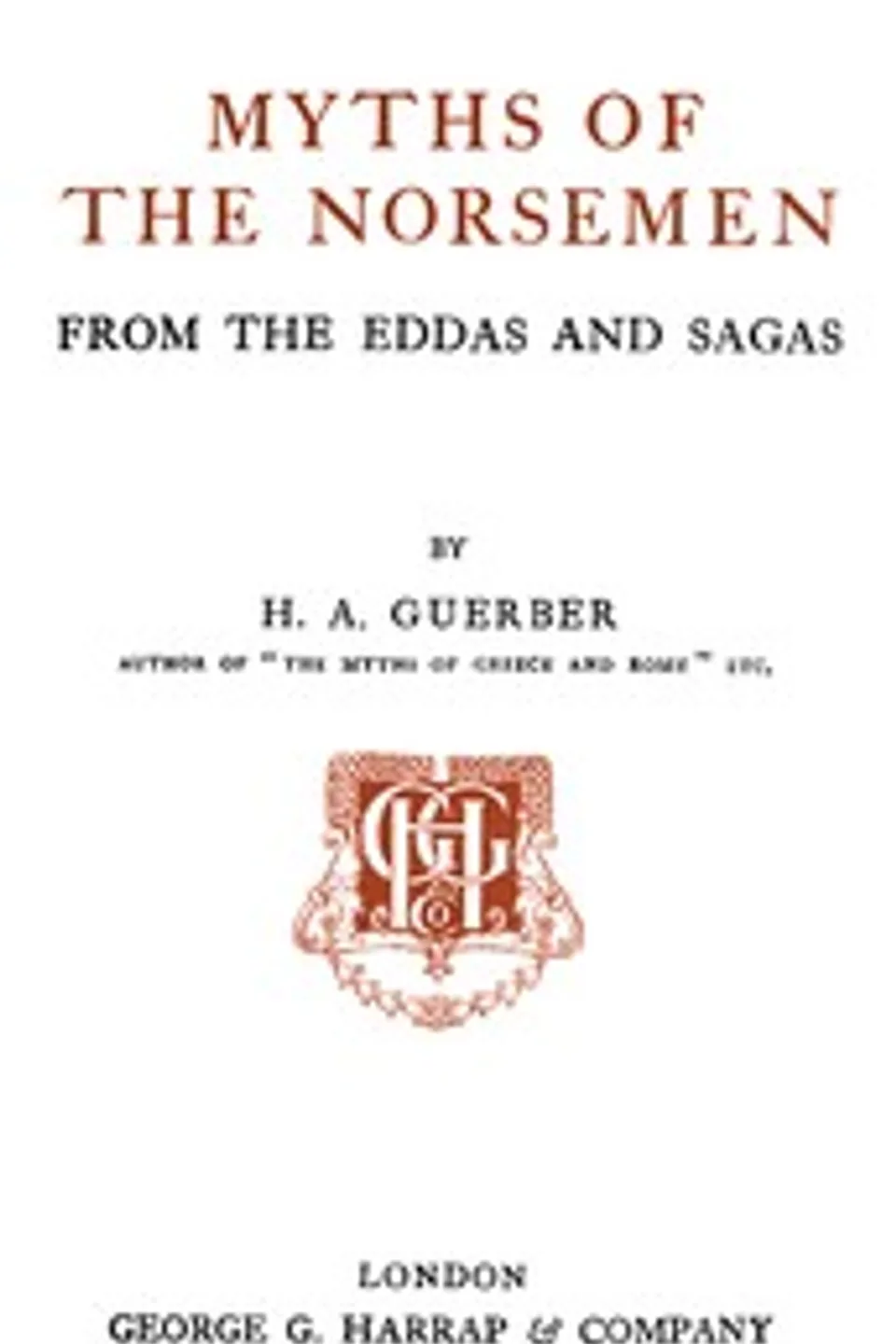Myths of the Norsemen: From the Eddas and Sagas, H. A. (Hélène Adeline) Guerber